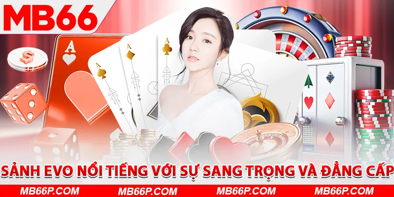 Sảnh EVO nổi tiếng với sự sang trọng và đẳng cấp